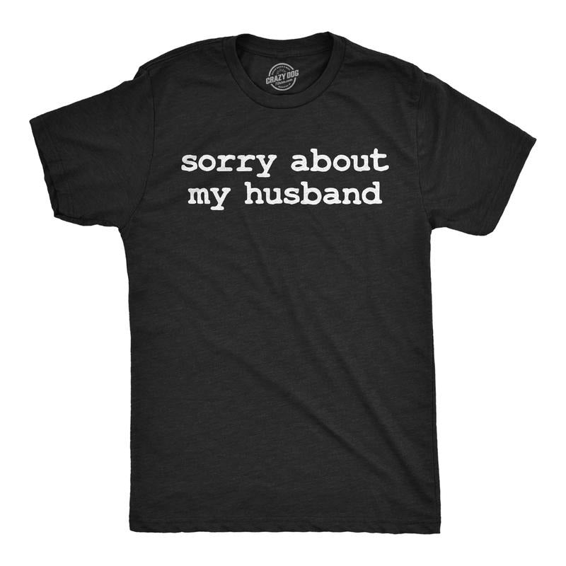 Mens Funny T Shirts Sorry About My Husband Sarcastic Marriage Graphic Novelty Tee For Men Mens Funny T Shirts Cool Tees...