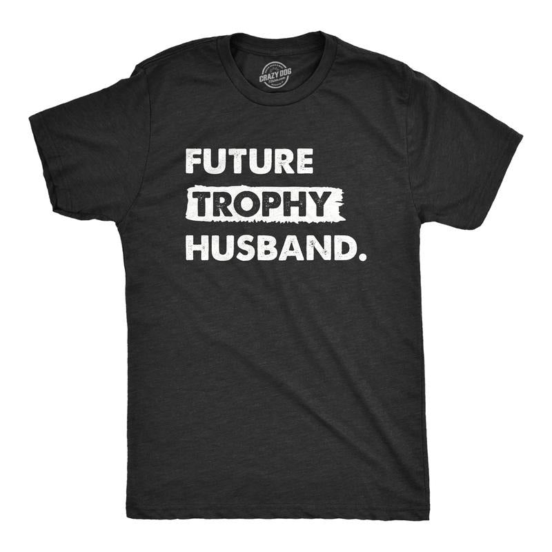 Mens Future Trophy Husband T Shirt Funny Confident Marriage Joke Tee for Guys Mens Funny T Shirts Cool Tees Soft Stylish...