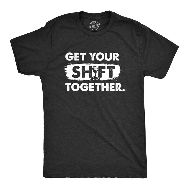 Mens Get Your Shift Together T Shirt Funny Manual Gear Car Mechanic Tee For Guys Mens Funny T Shirts Cool Tees Soft...