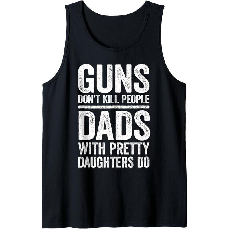 Mens Guns Don't Kill People Dads With Pretty Daughters Do T-Shirt Tank Top Hoodie Sweatshirt | PrintMintTees.com