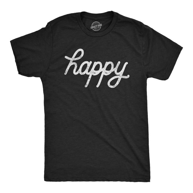 Mens Happy T Shirt Funny Vintage Graphic Cool Retro Tee Positivity Quote for Guys Hoodie Sweatshirt | PrintMintTees.com