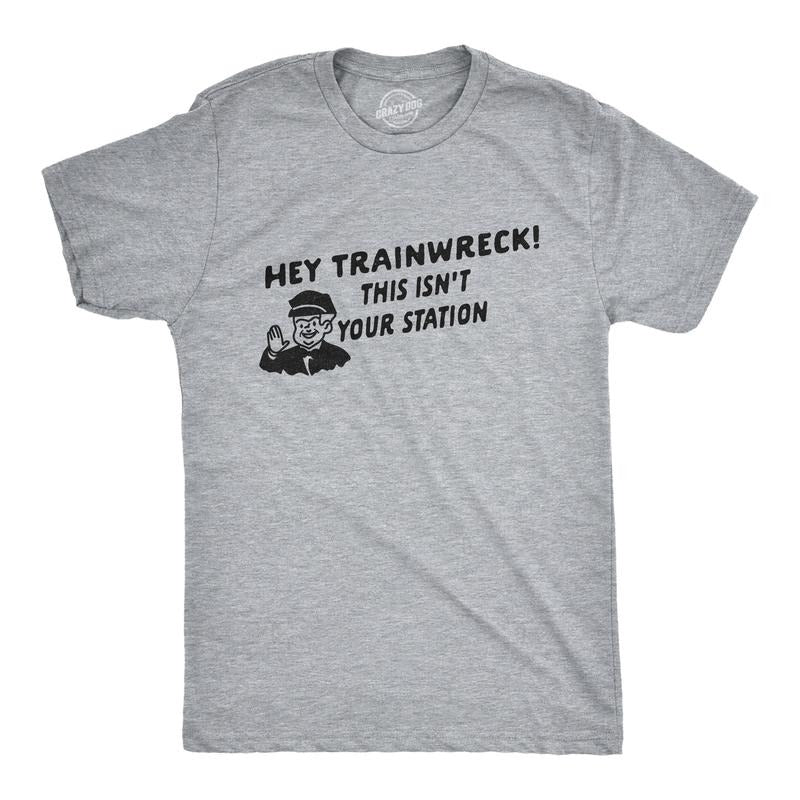 Mens Hey Trainwreck This Isn't Your Station T Shirt Funny Hot Mess Novelty Tee Mens Funny T Shirts Cool Tees Soft Stylish...