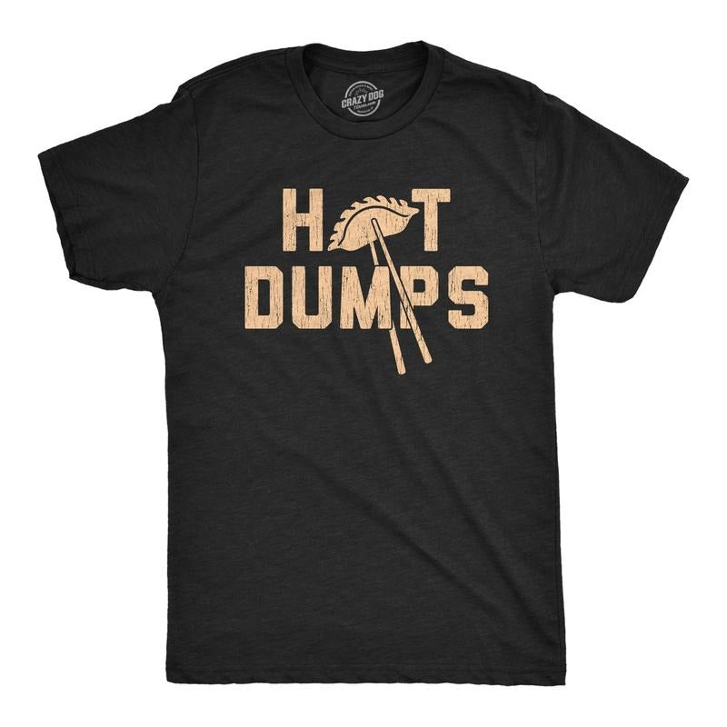 Mens Hot Dumps T Shirt Funny Sarcastic Dumpling Chopsticks Graphic Novelty Tee For Guys Hoodie Sweatshirt | PrintMintTees.com