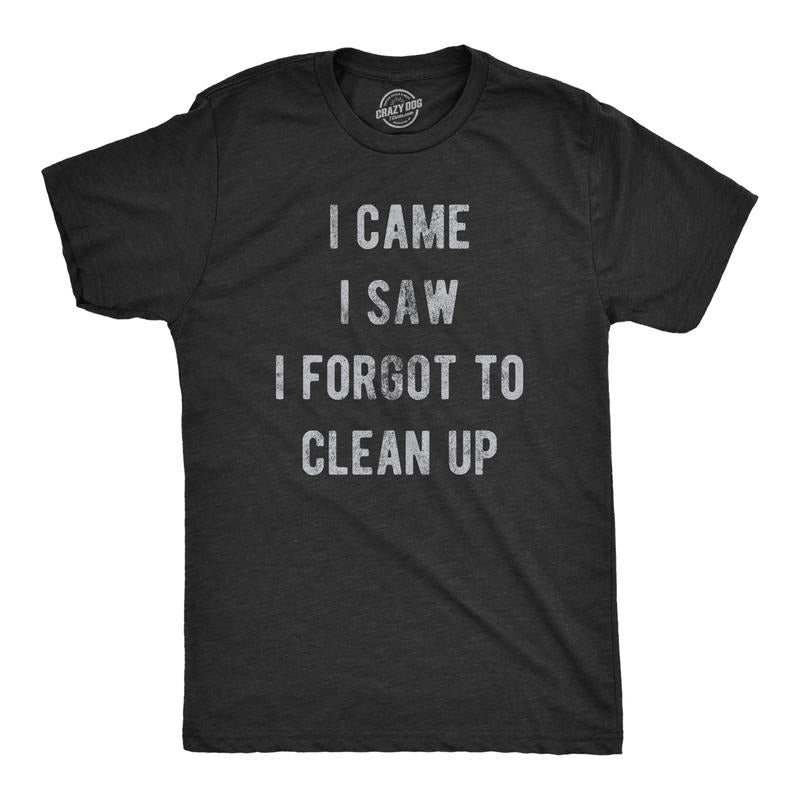Mens I Came I Saw I Forgot To Clean Up T Shirt Funny Party Huge Mess Tee For Guys Mens Funny T Shirts Cool Tees Soft...
