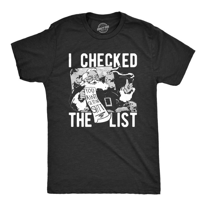 Mens I Checked The List You Ain't Getting Shit Tshirt Funny Christmas Santa Tee Hoodie Sweatshirt | PrintMintTees.com
