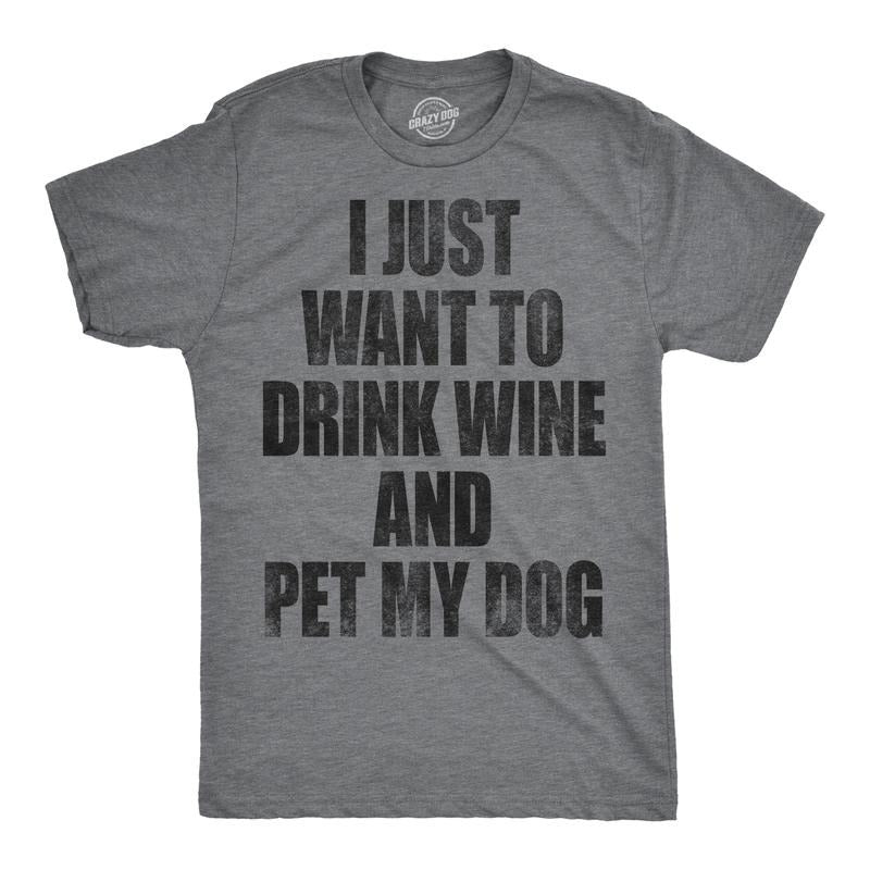 Mens I Just Want To Drink Wine and Pet My Dog Funny T shirt Lover Cute Sarcastic Mens Funny T Shirts Cool Tees Soft...