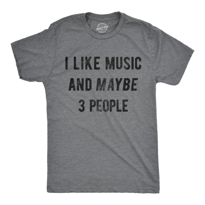 Mens I Like Music And Maybe 3 People T shirt Funny Vintage Graphic Tee Saying Hoodie Sweatshirt | PrintMintTees.com
