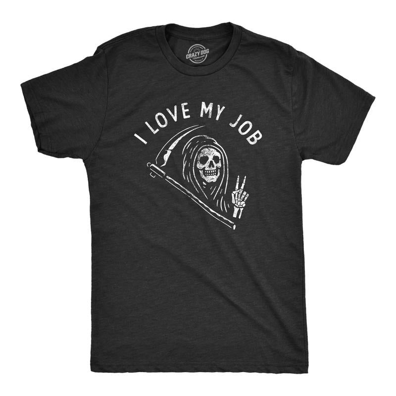 Mens I Love My Job T Shirt Funny Spooky Killer Grim Reaper Tee For Guys Hoodie Sweatshirt | PrintMintTees.com