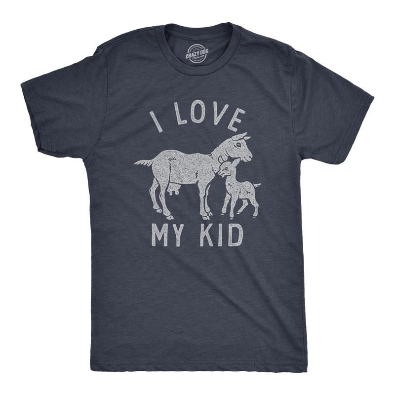 Mens I Love My Kid T Shirt Funny Baby Goat Parenting Joke Tee For Guys Hoodie Sweatshirt | PrintMintTees.com