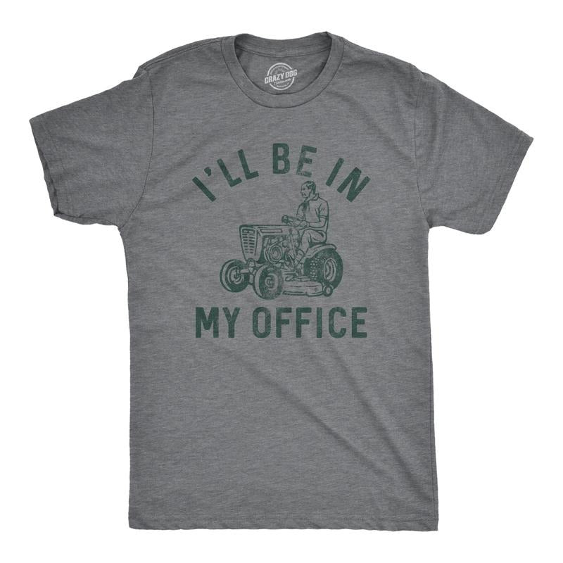 Mens Ill Be In My Office T Shirt Funny Lawn Mowing Lovers Yard Joke Tee For Guys Mens Funny T Shirts Cool Tees Soft...