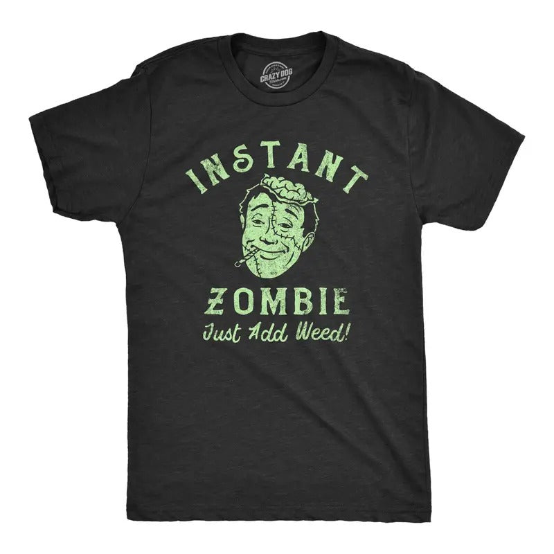 Mens Instant Zombie Just Add Weed T Shirt Funny 420 Pot Joint Smoking Joke Tee For Guys Hoodie Sweatshirt | PrintMintTees.com