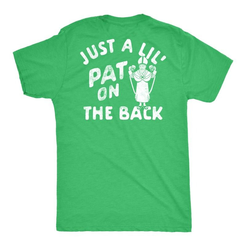 Mens Just A Lil Pat On The Back Graphic Tee Funny St Patricks Day T Shirt Mens Funny T Shirts Cool Tees Soft Stylish...
