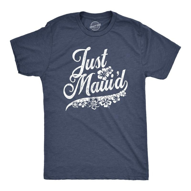 Mens Just Maui'd T Shirt Cute Just Married Hawaii Honeymoon Tee Mens Funny T Shirts Cool Tees Soft Stylish Casual...