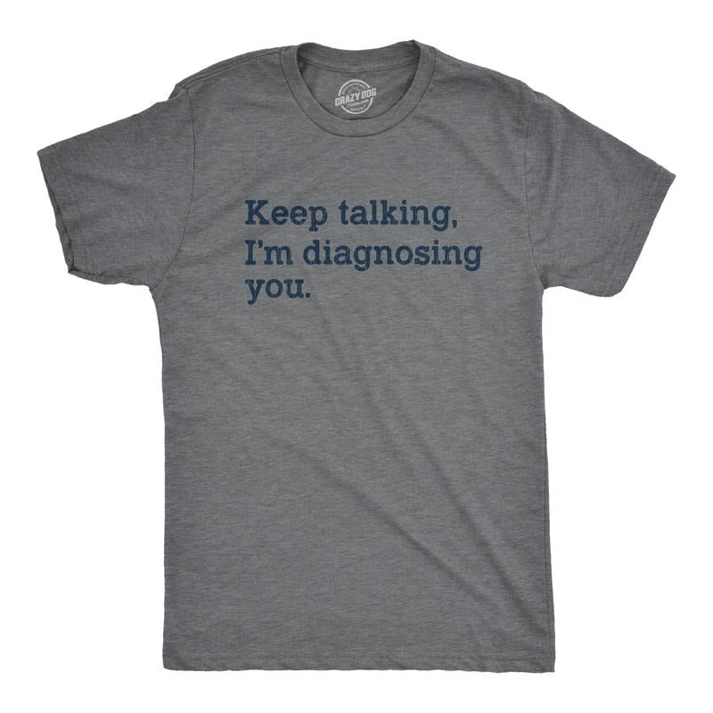Mens Keep Talking I'm Diagnosing You T Shirt Funny Sarcastic Gossip Graphic Tee Mens Funny T Shirts Cool Tees Soft...