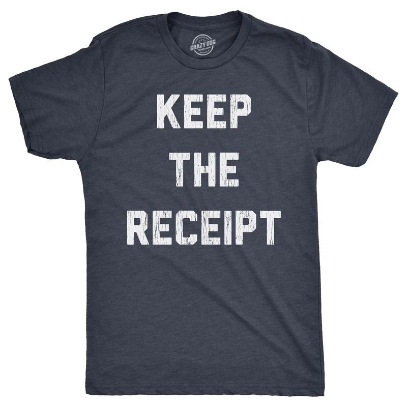 Mens Keep The Receipt T Shirt Funny Buyers Remorse Return Joke Tee For Guys Mens Funny T Shirts Cool Tees Soft Stylish...