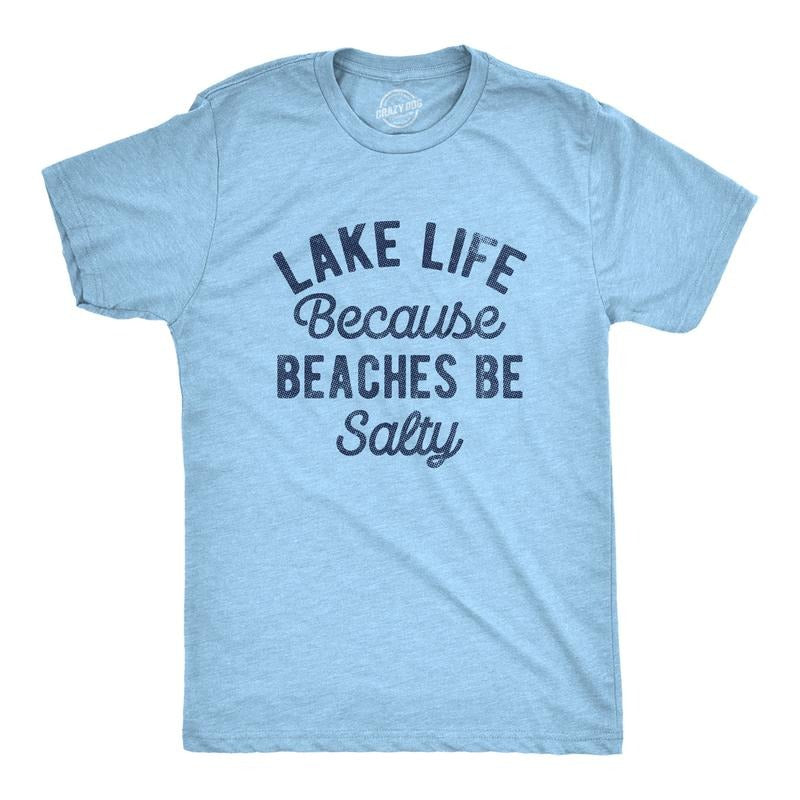 Mens Lake Life Because Beaches Be Salty T Shirt Funny Fresh Water Vacation Tee for Guys Mens Funny T Shirts Cool Tees...