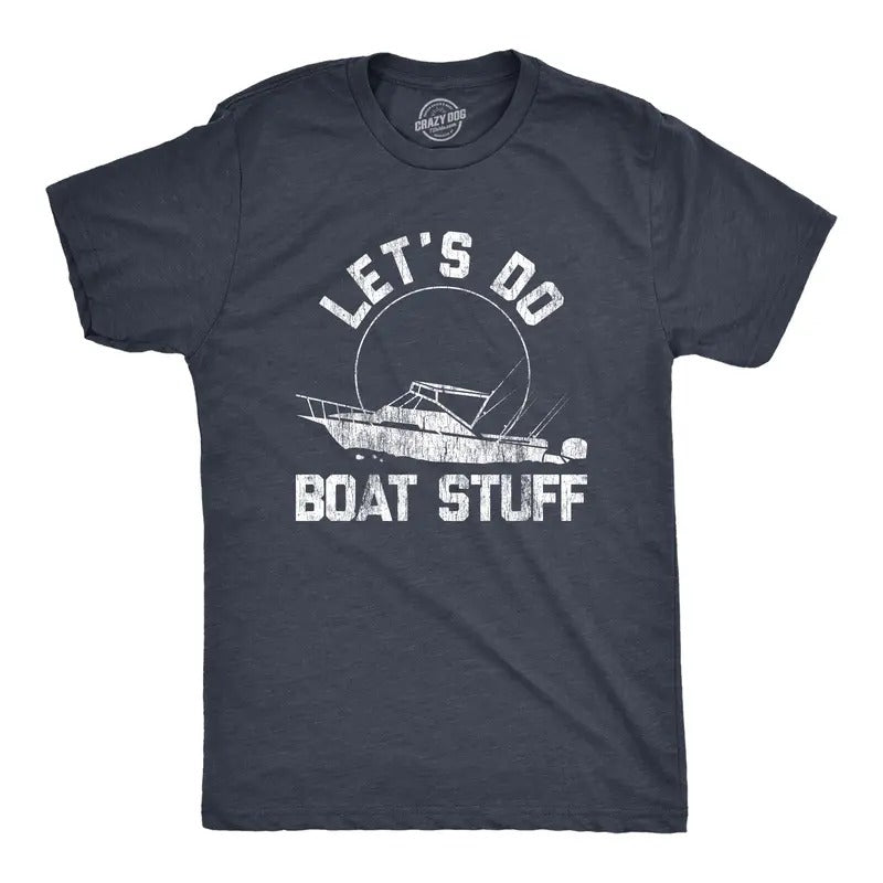 Mens Let's Do Boat Stuff T shirt Funny Summer Vacation Fishing Lake Cottage Tee Mens Funny T Shirts Cool Tees Soft...