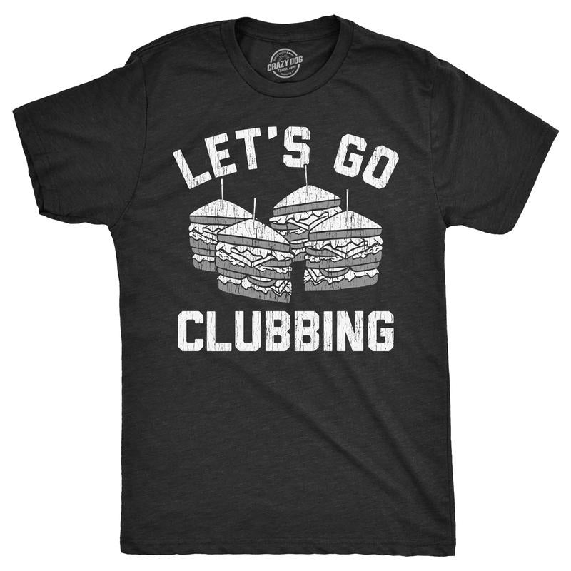 Mens Lets Go Clubbing T Shirt Funny Club Sandwich Joke Tee For Guys Mens Funny T Shirts Cool Tees Soft Stylish Casual...