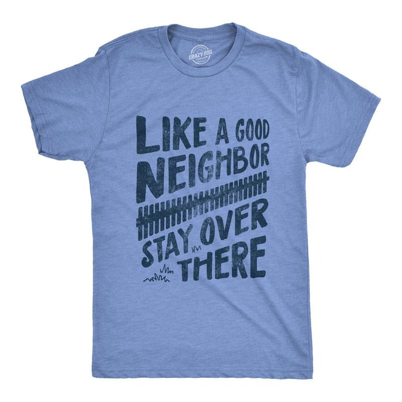 Mens Like A Good Neighbor Stay Over There T Shirt Funny Quarantine Social Distancing Tee Mens Funny T Shirts Cool Tees...