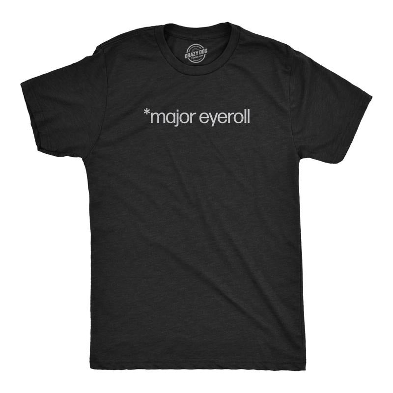 Mens Major Eyeroll T Shirt Funny Annoyed Passive Aggressive Joke Tee For Guys Mens Funny T Shirts Cool Tees Soft Stylish...