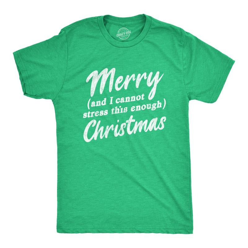Mens Merry And I Cannot Stress This Enough Christmas T Shirt Funny Holiday Party Tee Mens Funny T Shirts Cool Tees Soft...