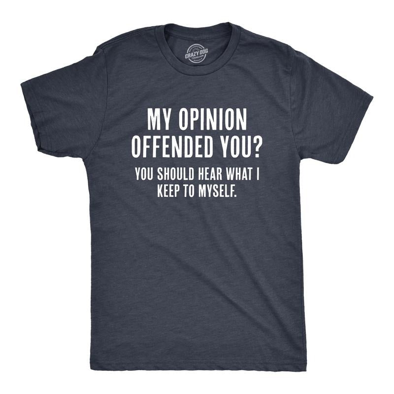 Mens My Opinion Offended You? Crazy Saying Hilarious Joke For Him Mens Funny T Shirts Cool Tees Soft Stylish Casual...
