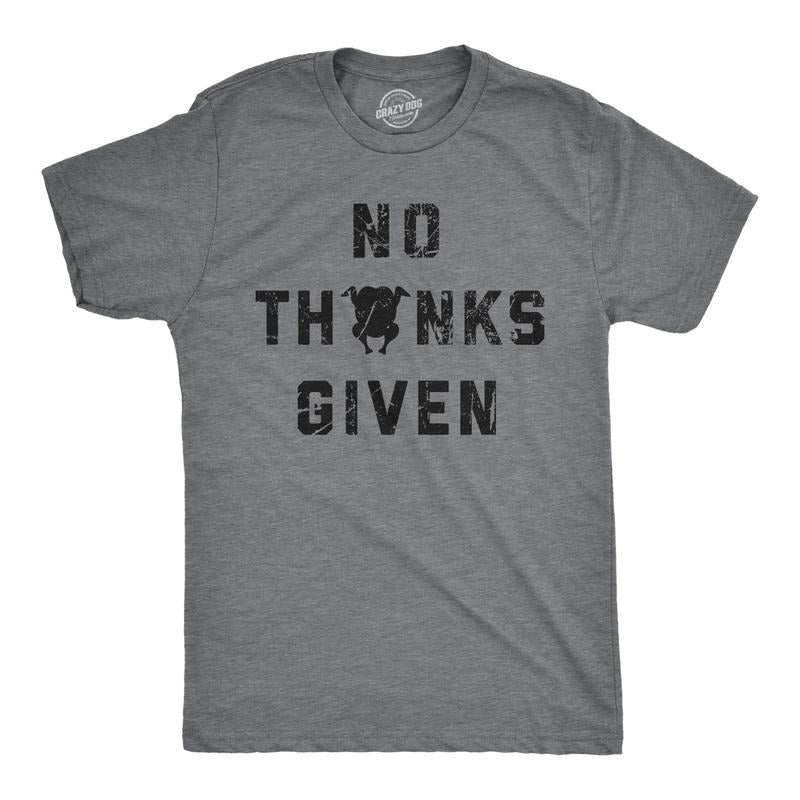 Mens No Thanks Given T Shirt Funny Thanksgiving Turkey Dinner Tee For Guys Hoodie Sweatshirt | PrintMintTees.com