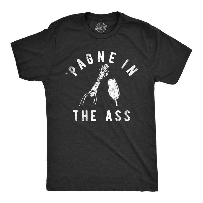 Mens Pagne In The Ass T Shirt Funny New Years Eve Party Champagne Joke Tee For Guys Mens Funny T Shirts Cool Tees Soft...