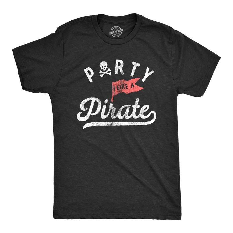 Mens Party Like A Pirate T Shirt Funny Partying Pirates Text Tee For Guys Mens Funny T Shirts Cool Tees Soft Stylish...