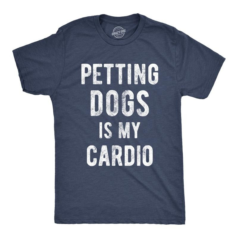 Mens Petting Dogs Is My Cardio T shirt Funny Pet Dad Puppy Lover Graphic Tee Mens Funny T Shirts Cool Tees Soft Stylish...
