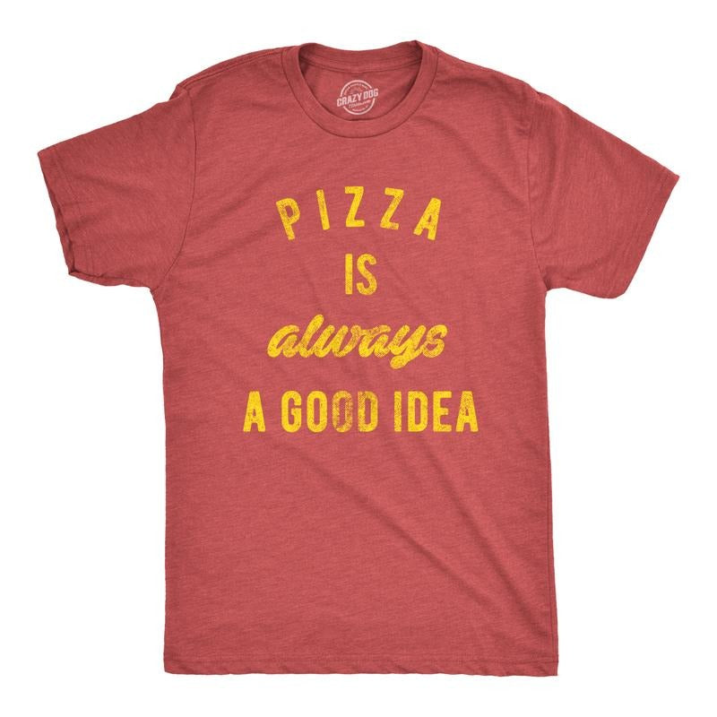 Mens Pizza Is Always A Good Idea T shirt Party Lover Funny Sarcasm Graphic Tee Mens Funny T Shirts Cool Tees Soft Stylish...