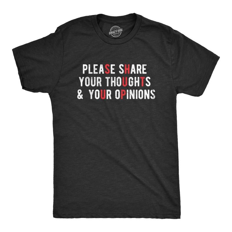 Mens Please Share Your Thoughts and Your Opinions T Shirt Funny Sarcastic Shut Up Joke Tee for Guys Mens Funny T Shirts...