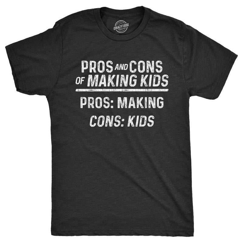 Mens Pros And Cons Of Making Kids T Shirt Funny Adult Parenting Joke Tee For Guys Mens Funny T Shirts Cool Tees Soft...