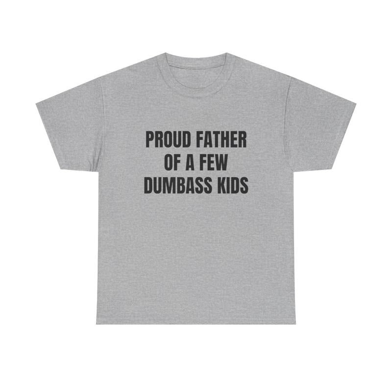 Mens Proud Father Of A Few Dumbass Kids Tshirt Fathers Day T-shirt Hoodie Sweatshirt | PrintMintTees.com