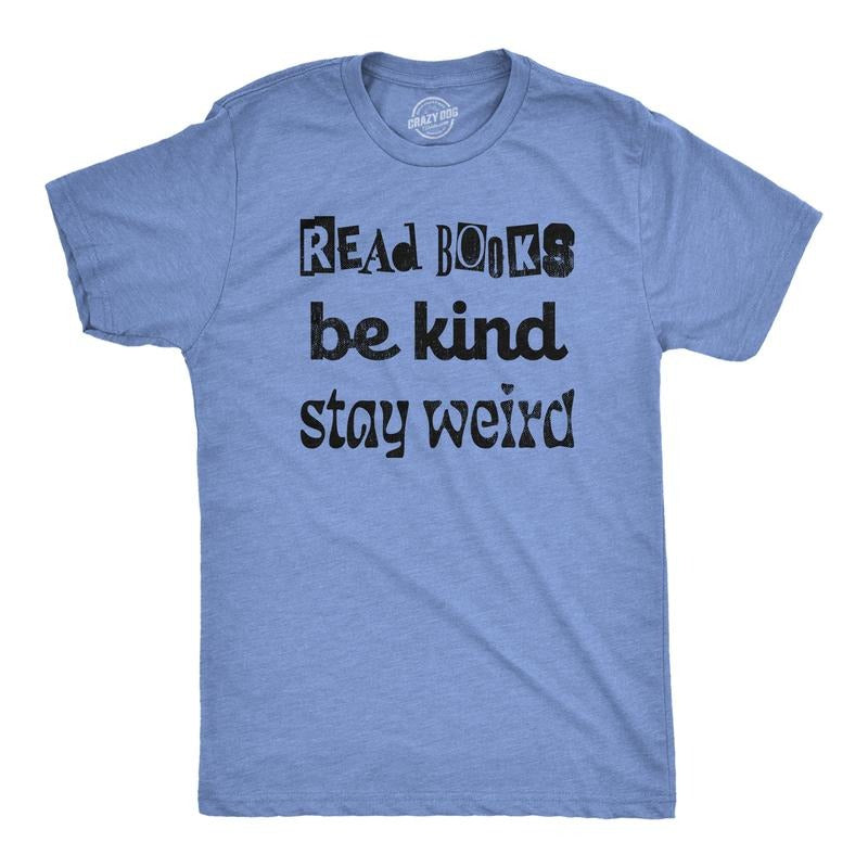Mens Read Books Be Kind Stay Weird T Shirt Funny Nerdy Unique Reading Tee For Guys Mens Funny T Shirts Cool Tees Soft...