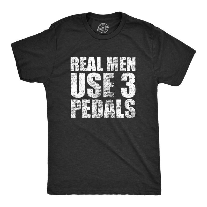 Mens Real Men Use 3 Pedals T Shirt Funny Car Guy Stick Shift Manual Gift for Dad Guys Mens Funny T Shirts Cool Tees Soft...