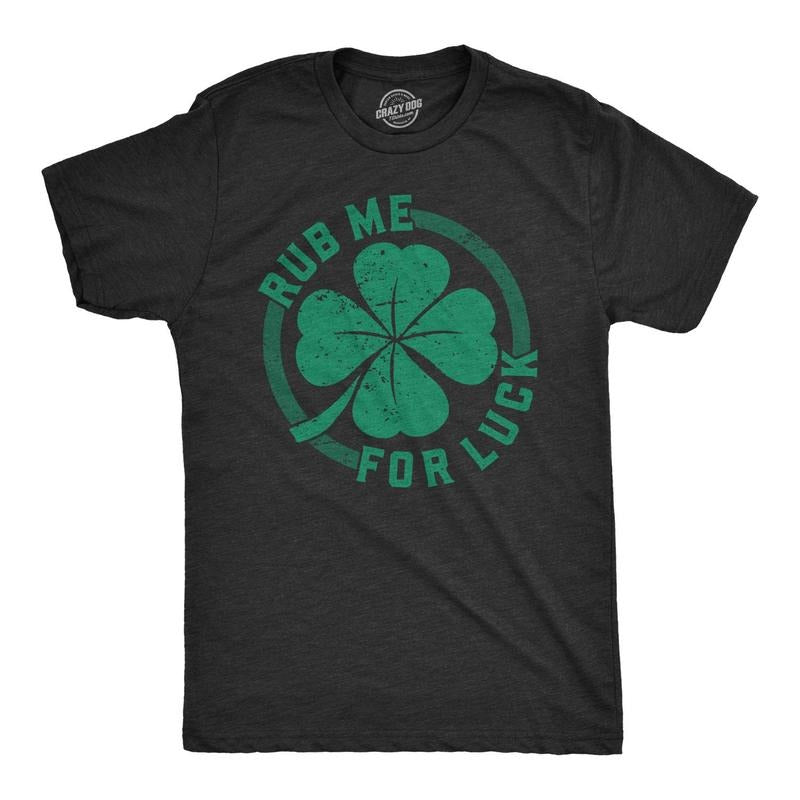 Mens Rub Me For Luck T Shirt Funny Saint Patricks Day Cool Shamrock St Patty Tee Hoodie Sweatshirt | PrintMintTees.com