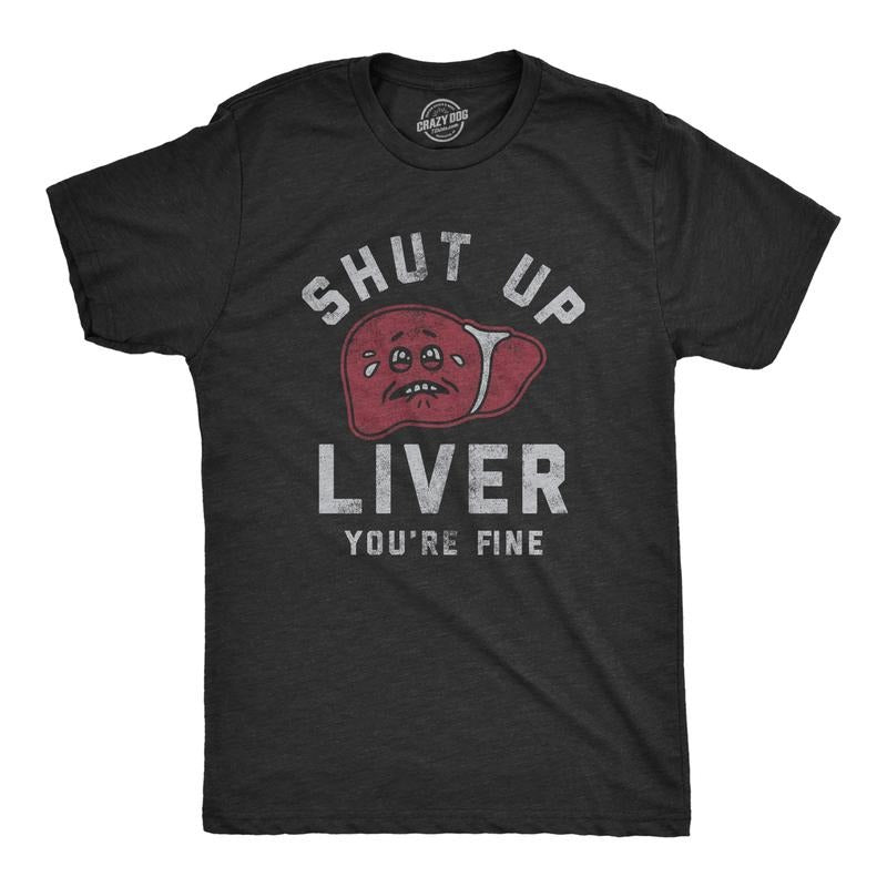 Mens Shut Up Liver Youre Fine T Shirt Funny Sarcastic Drinking Novelty Tee for Guys Mens Funny T Shirts Cool Tees Soft...