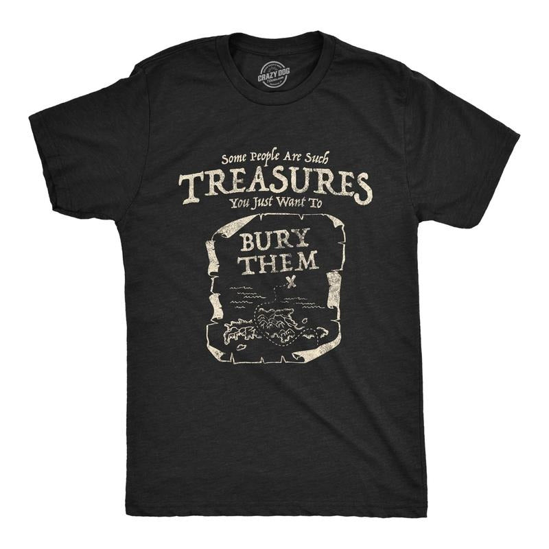 Mens Some People Are Such Treasures You Just Want To Bury Them Tshirt Funny Pirate Tee Hoodie Sweatshirt | PrintMintTees.com