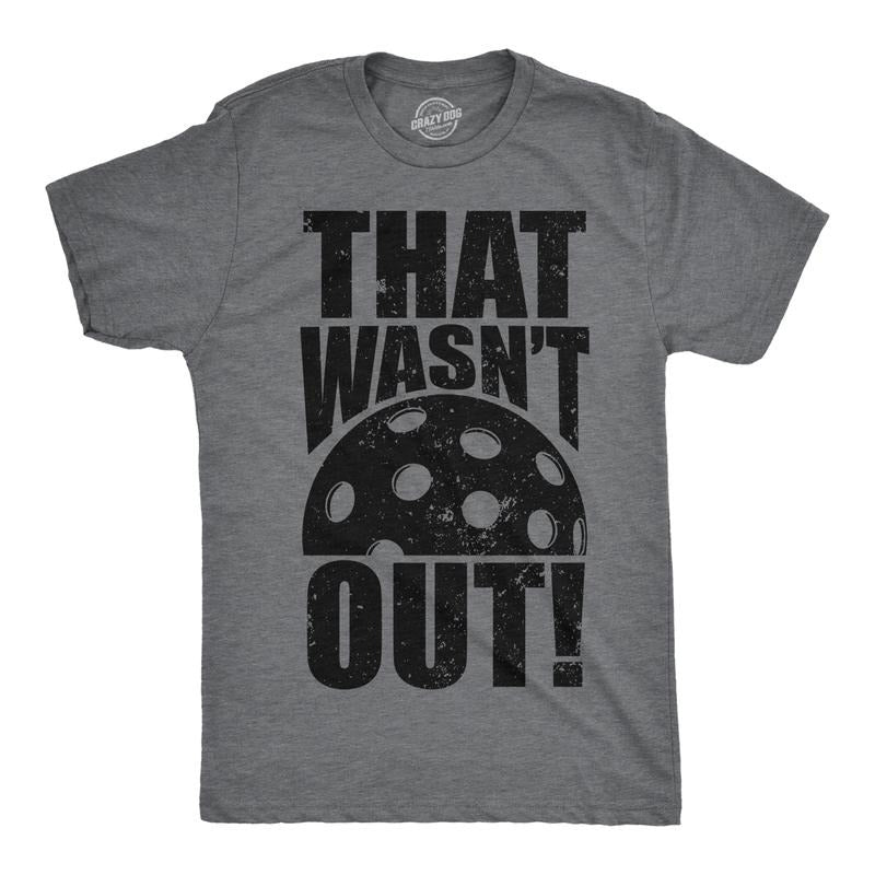 Mens That Wasnt Out T Shirt Funny Pickleball Lovers Joke Tee For Guys Mens Funny T Shirts Cool Tees Soft Stylish Casual...
