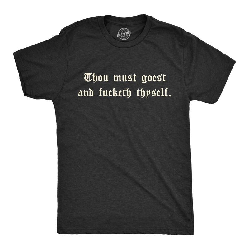 Mens Thou Must Goest And Fucketh Thyself T shirt Funny Old English Novelty Tee Hoodie Sweatshirt | PrintMintTees.com