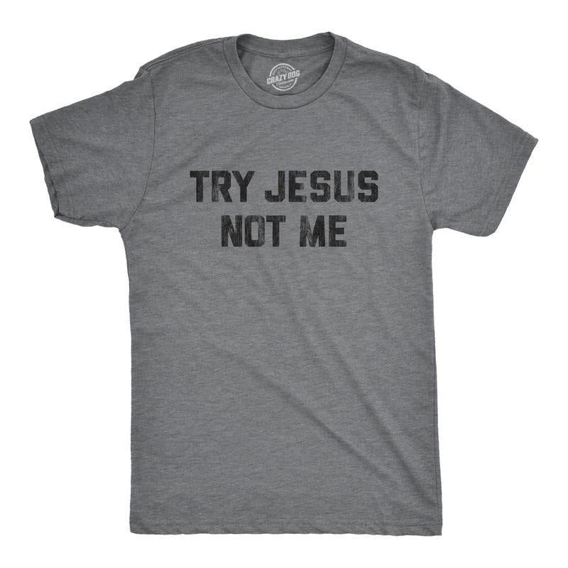 Mens Try Jesus Not Me T Shirt Funny Religion Sarcastic Graphic Novelty Tee Mens Funny T Shirts Cool Tees Soft Stylish...