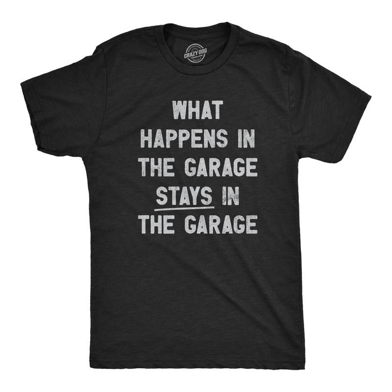 Mens What Happens In The Garage Stays In The Garage T Shirt Funny Car Guy Mechanic Tee For Guys Mens Funny T Shirts Cool...