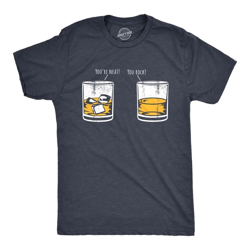 Mens Youre Neat You Rock T Shirt Funny Whiskey Drinkers Joke Tee for Guys Mens Funny T Shirts Cool Tees Soft Stylish...