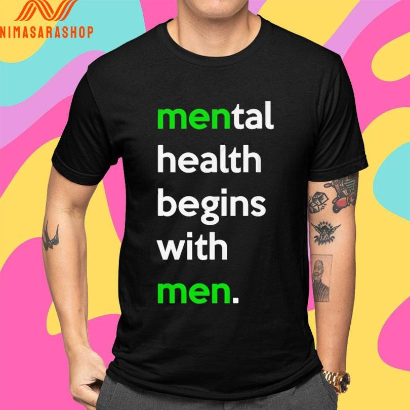 Mental Health Begins With Men Shirts