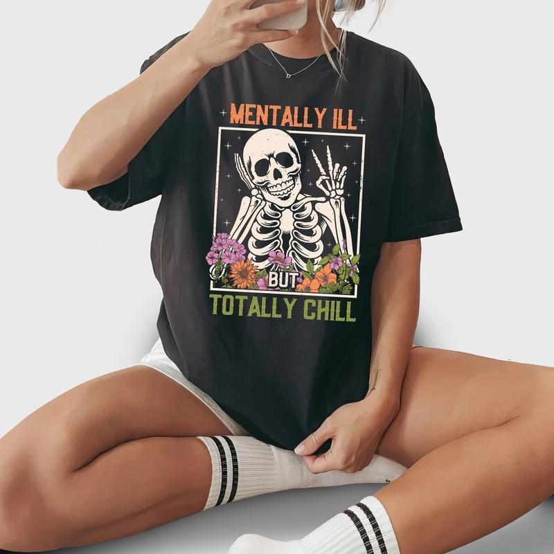 Mentally Ill But Totally Chill Shirt, Mental Health Unisex Graphic Printed Tee, Funny Unhinged Shirt, Humor T-shirt,...