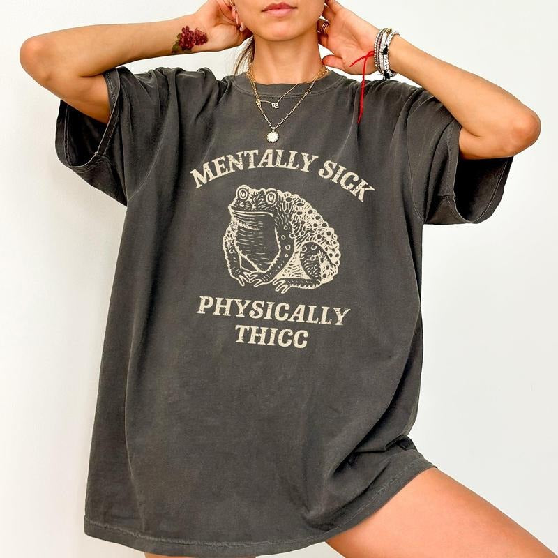 Mentally Sick T-shirt, Physically Thicc, Frog, Toad, Meme, Aesthetic, Funny, Women's Crew Neck, Crewneck Hoodie, Sweatshirt