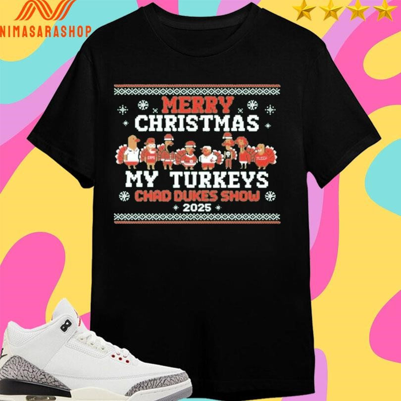 Merry Christmas My Turkeys Chad Dukes Show 2025 Shirts