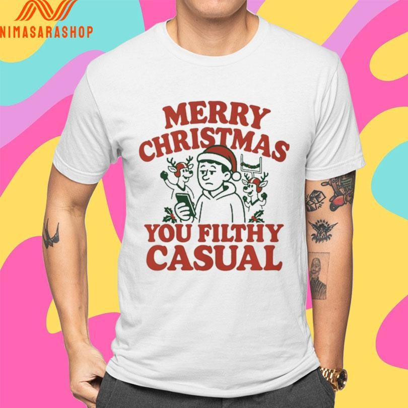 Merry Christmas You Filthy Casual 2025 Shirts