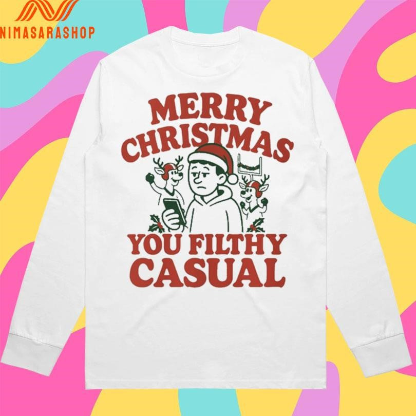 Merry Christmas You Filthy Casual 2025 Shirts